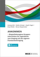 ANKOMMEN - Biografiebezogene Gruppenintervention f&uuml;r Jugendliche zum Umgang mit der eigenen Fremdunterbringung
