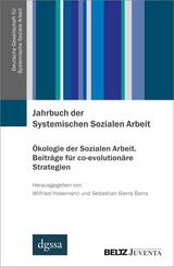 Jahrbuch der Systemischen Sozialen Arbeit. Band 2. &Ouml;kologie der Sozialen Arbeit. Beitr&auml;ge f&uuml;r co-evolution&auml;re Strategien