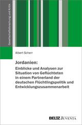 Jordanien: Einblicke und Analysen zur Situation von Gefl&uuml;chteten in einem Partnerland der deutschen Fl&uuml;chtlingspolitik und Entwicklungszusammenarbeit