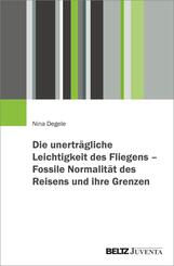 Die unertr&auml;gliche Leichtigkeit des Fliegens - Fossile Normalit&auml;t des Reisens und ihre Grenzen