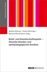 Brett- und Gesellschaftsspiele - Aktuelle Studien und spielp&auml;dagogische Ans&auml;tze