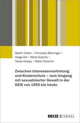 Zwischen Interessenvertretung und Kinderschutz - zum Umgang mit sexualisierter Gewalt in der GEW von 1950 bis heute
