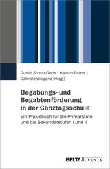 Begabungs- und Begabtenf&ouml;rderung in der Ganztagsschule
