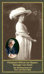 Prinzessin Wiltrud von Bayern, Herzogin von Urach -  Der Briefwechsel mit Karl und Klara May