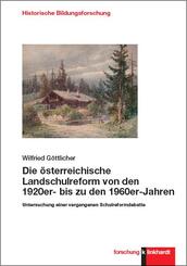 Die &ouml;sterreichische Landschulreform von den 1920er- bis zu den 1960er-Jahren