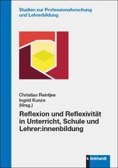 Reflexion und Reflexivit&auml;t in Unterricht, Schule und Lehrer:innenbildung
