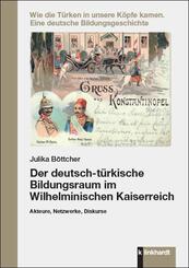 Der deutsch-t&uuml;rkische Bildungsraum im Wilhelminischen Kaiserreich