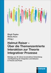 Helmut Reiser - &Uuml;ber die Themenzentrierte Interaktion zur Theorie Integrativer Prozesse
