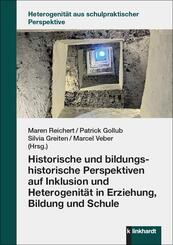Historische und bildungshistorische Perspektiven auf Inklusion und Heterogenit&auml;t in Erziehung, Bildung und Schule