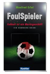 FoulSpieler - Fu&szlig;ball ist ein Mordsgesch&auml;ft
