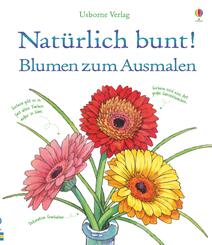 Nat&uuml;rlich bunt! Blumen zum Ausmalen