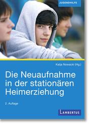 Die Neuaufnahme in der station&auml;ren Heimerziehung
