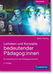 Leitideen und Konzepte bedeutender P&auml;dagog:innen