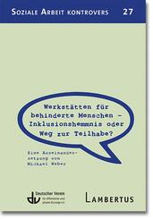 Werkst&auml;tten f&uuml;r behinderte Menschen - Inklusionshemmnis oder Weg zur Teilhabe?