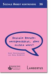 Soziale Berufe: wertgesch&auml;tzt, aber nichts wert?