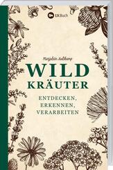 Wildkr&auml;uter entdecken, erkennen und verarbeiten