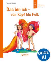 Das bin ich - von Kopf bis Fu&szlig; (Starke Kinder, gl&uuml;ckliche Eltern)