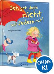 Ich geh doch nicht mit Jedem mit! (Starke Kinder, gl&uuml;ckliche Eltern)