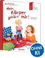 Mein K&ouml;rper geh&ouml;rt mir! (Starke Kinder, gl&uuml;ckliche Eltern)