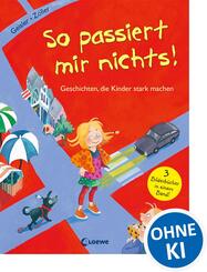 So passiert mir nichts! (Starke Kinder, gl&uuml;ckliche Eltern)