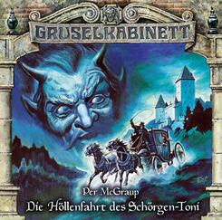 Gruselkabinett - Die H&ouml;llenfahrt des Sch&ouml;rgen-Toni, 1 Audio-CD