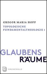 Glaubensr&auml;ume - Topologische Fundamentaltheologie