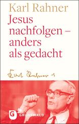Jesus nachfolgen - anders als gedacht