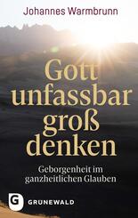 Gott unfassbar gro&szlig; denken