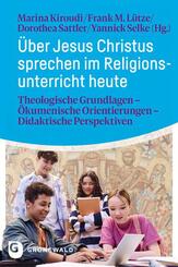 &Uuml;ber Jesus Christus sprechen im Religionsunterricht heute