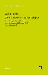 Die Naturgeschichte der Religion. &Uuml;ber Aberglaube und Schw&auml;rmerei. &Uuml;ber die Unsterblichkeit der Seele. &Uuml;ber Selbstmord