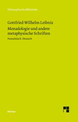 Monadologie und andere metaphysische Schriften. Discours de metaphysique; La monadologie; Principes de la nature et de la grace fondes en raison