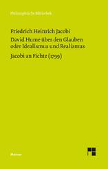 David Hume &uuml;ber den Glauben oder Idealismus und Realismus. Ein Gespr&auml;ch (1787). Jacobi an Fichte (1799)