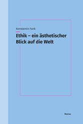 Ethik - ein &auml;sthetischer Blick auf die Welt