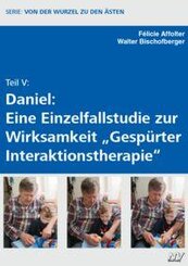 Teil V: Daniel: Eine Einzelfallstudie zur Wirksamkeit "Gesp&uuml;rter Interaktionstherapie"