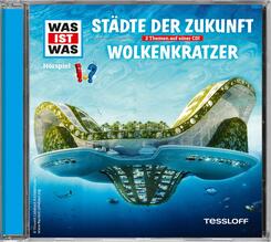 St&auml;dte der Zukunft / Wolkenkratzer, Audio-CD - Was ist was H&ouml;rspiele