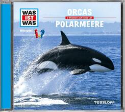 Orcas / Polarmeere, 1 Audio-CD - Was ist was H&ouml;rspiele