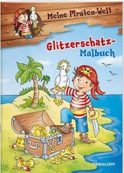 Meine Piraten-Welt: Glitzerschatz-Malbuch