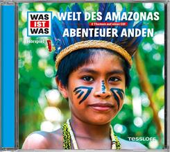 Welt des Amazonas / Abenteuer Anden, 1 Audio-CD - Was ist was H&ouml;rspiele