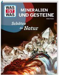 WAS IST WAS Mineralien und Gesteine. Sch&auml;tze der Natur