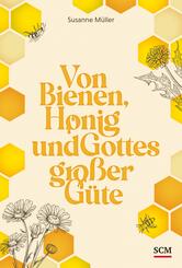 Von Bienen, Honig und Gottes gro&szlig;er G&uuml;te