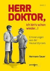 Herr Doktor, ich bin�s schon wieder ...!