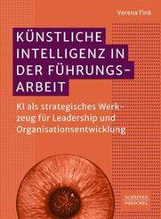 K&uuml;nstliche Intelligenz in der F&uuml;hrungsarbeit