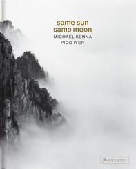 Michael Kenna, Pico Iyer: Same Sun Same Moon