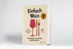 Einfach Wein. Genie&szlig;en und perfekt kombinieren