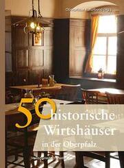50 historische Wirtsh&auml;user in der Oberpfalz