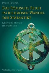 Das R&ouml;mische Reich im religi&ouml;sen Wandel der Sp&auml;tantike