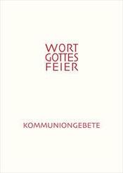 Feierliche Kommuniongebete f&uuml;r eine Wort-Gottes-Feier mit Kommunionspendung