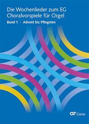 Die Wochenlieder zum EG. Choralvorspiele f&uuml;r Orgel - Bd.1