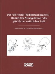 Der Fall Hetzel (K&auml;lberstrickprozess) - Homizidale Strangulation oder pl&ouml;tzlicher nat&uuml;rlicher Tod?