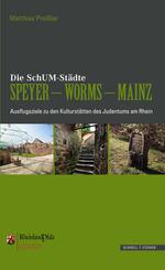 Die SchUM-St&auml;dte Speyer - Worms - Mainz